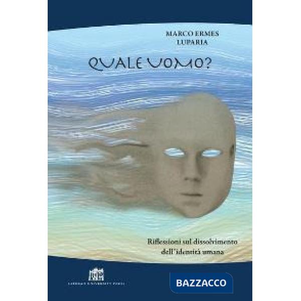 Quale uomo? Riflessioni sul dissolvimento dell'identità umana