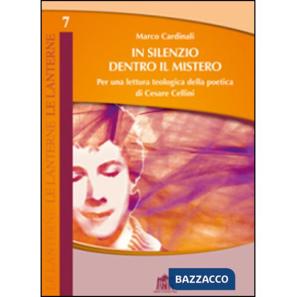 In silenzio dentro il mistero. Per una lettura teologica della poetica di Cesare Cellini