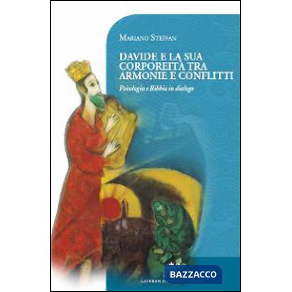 Davide e la sua corporeità tra armonie e conflitti. Psicologia e Bibbia in dialogo