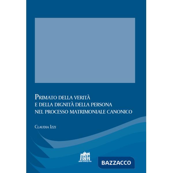 Primato della verità e della dignità della persona nel processo matrimoniale canonico