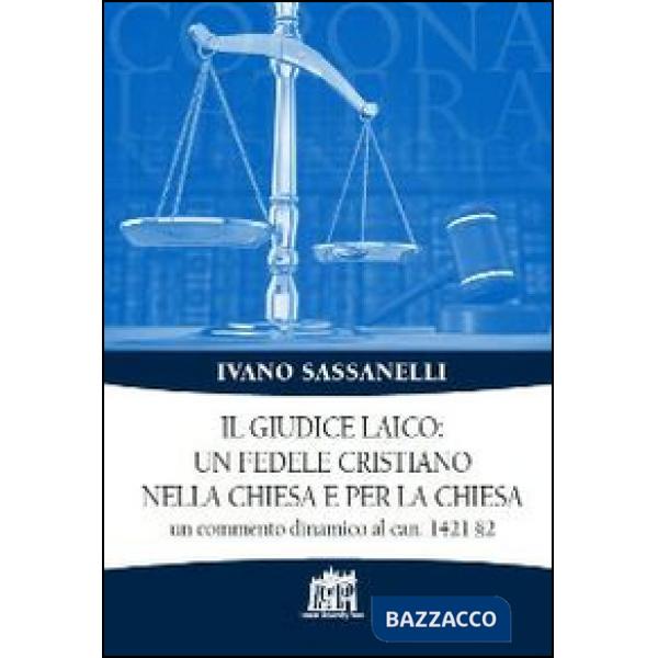 Giudice laico: un fedele cristiano nella Chiesa e per la Chiesa. Un commento dinamico al can. 1421 §2 (Il)