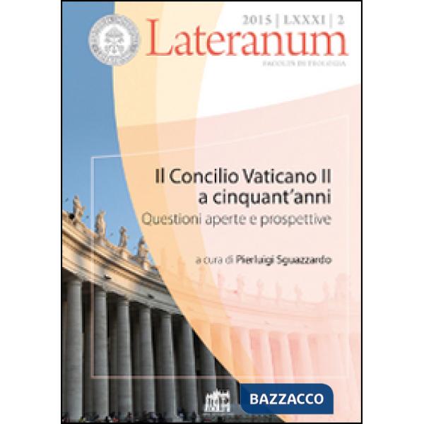 Lateranum (2015). Vol. 2: Il Concilio Vaticano II a cinquant'anni. Questioni aperte e prospettive