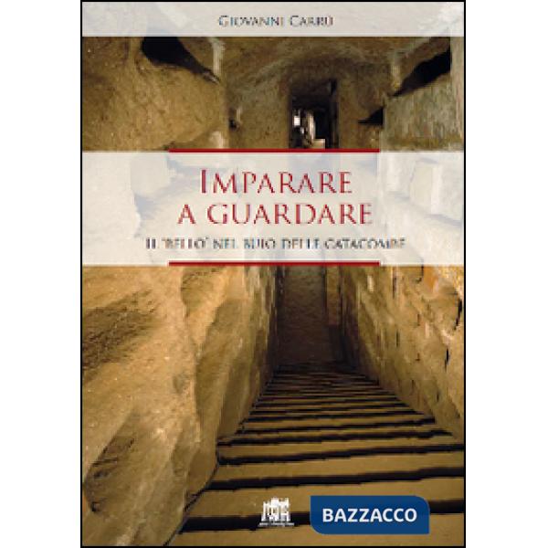 Imparare a guardare. Il «bello» nel buio delle catacombe