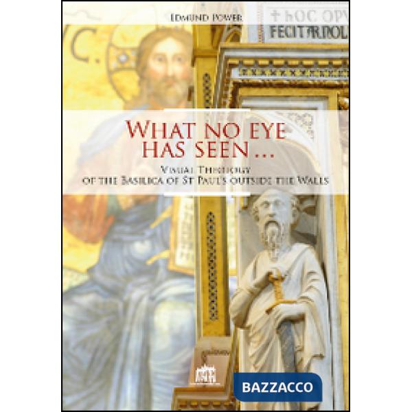What no eye has seen. Visual Theology of the Basilica of St Paul's outside the Walls
