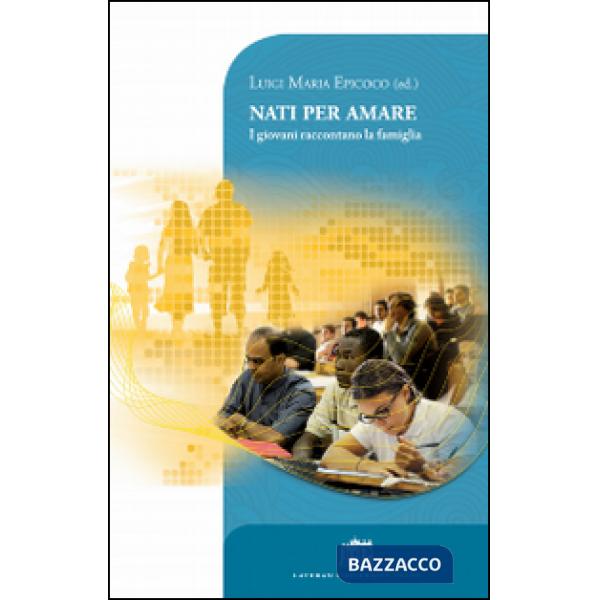 Nati per amare. I giovani raccontano la famiglia