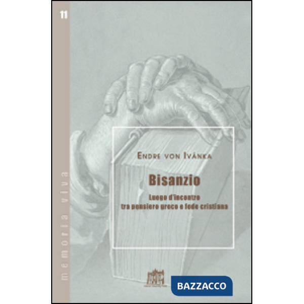 Bisanzio. Luogo d'incontro tra pensiero greco e fede cristiana