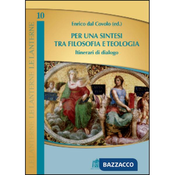 Per una sintesi tra filosofia e teologia. Itinerari di dialogo