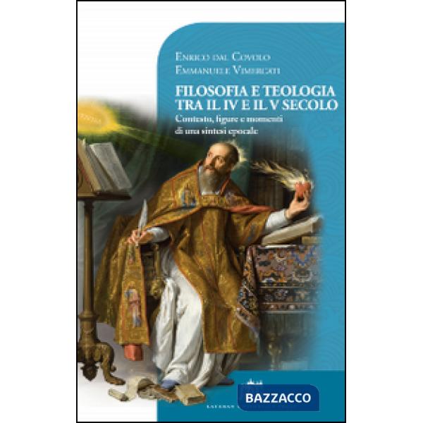 Filosofia e teologia tra il IV e il V secolo. Contesto, figure e momenti di una sintesi epocale