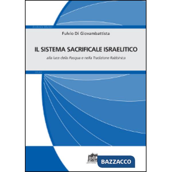 Sistema sacrificale israelitico alla luce della Pasqua e nella tradizione rabbinica (Il)