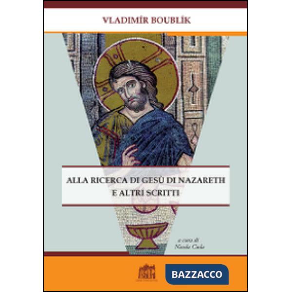 Alla ricerca di Gesù di Nazareth e altri scritti