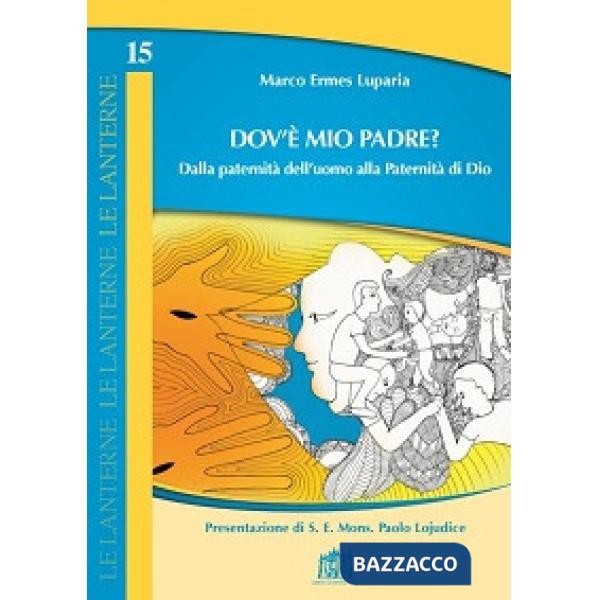 Dov'è mio Padre? Dalla paternità dell'uomo alla Paternità di Dio