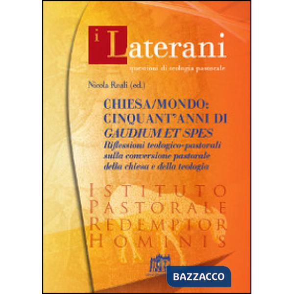 Chiesa/mondo: cinquant'anni di Gaudium et spes. Riflessioni teologico-pastorali sulla conversione pastorale della Chiesa e della
