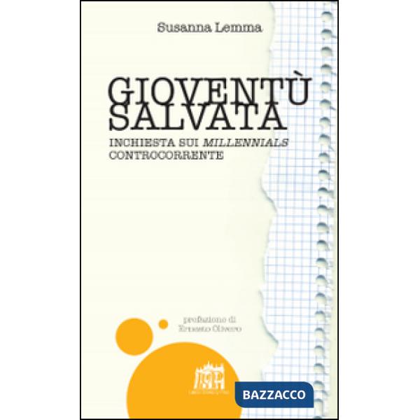 Gioventù salvata. Inchiesta sui millennials controcorrente