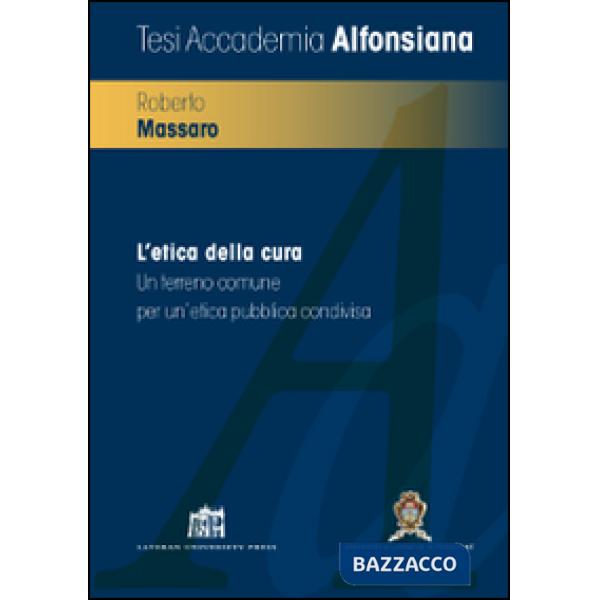 Etica della cura. Un terreno comune per un'etica pubblica condivisa (L')