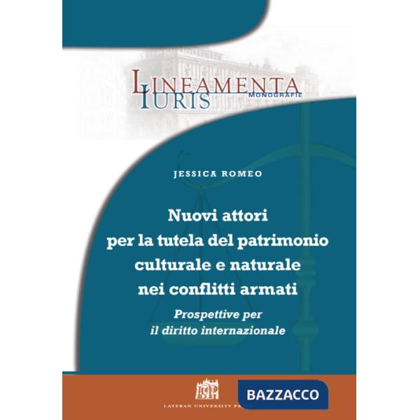 Nuovi attori per la tutela del patrimonio culturale e naturale nei conflitti armati: prospettive per il diritto internazionale
