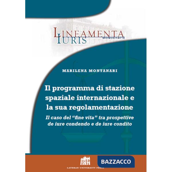 Programma di stazione spaziale Internazionale e la sua regolamentazione. Il caso del «fine vita» tra prospettive de iure condend