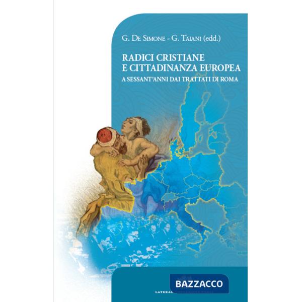 Radici cristiane e cittadinanza europea. A sessant'anni dai Trattati di Roma