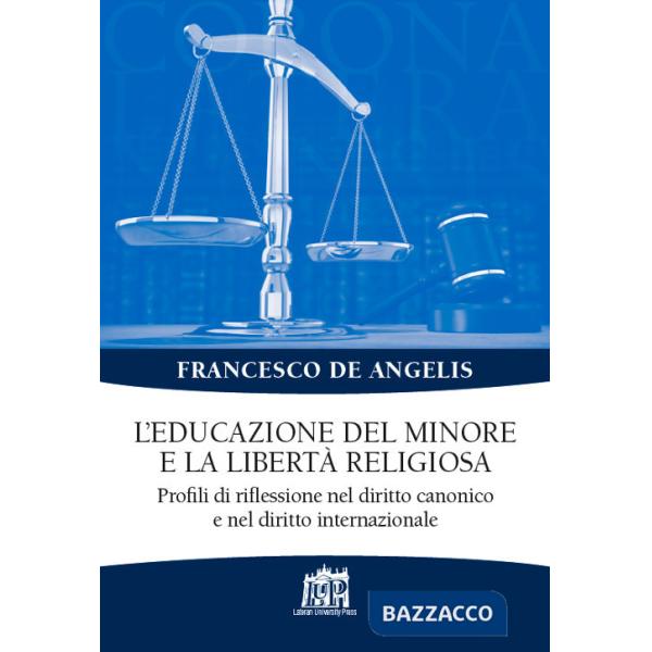 Educazione del minore e la libertà religiosa. Profili di riflessione nel diritto canonico e nel diritto internazionale (L')