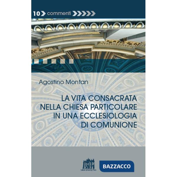 Vita consacrata nella Chiesa particolare in una ecclesiologia di comunione (La)