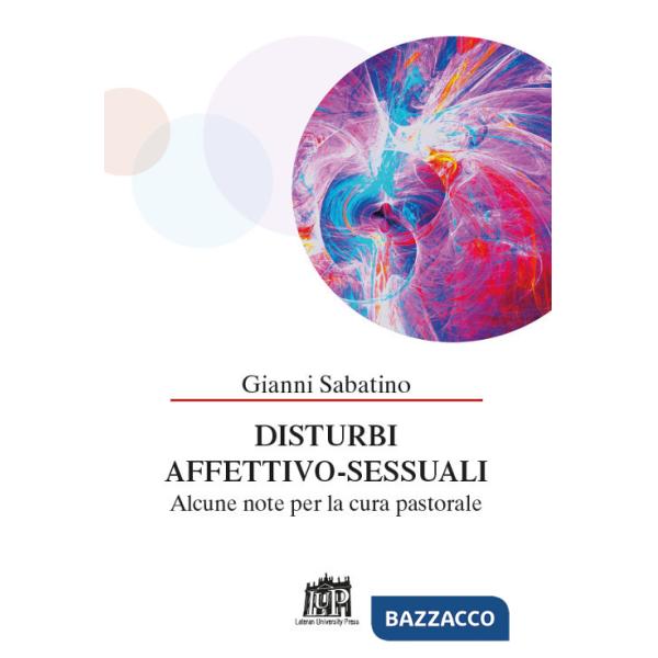 Disturbi affettivo-sessuali. Alcune note per la cura pastorale