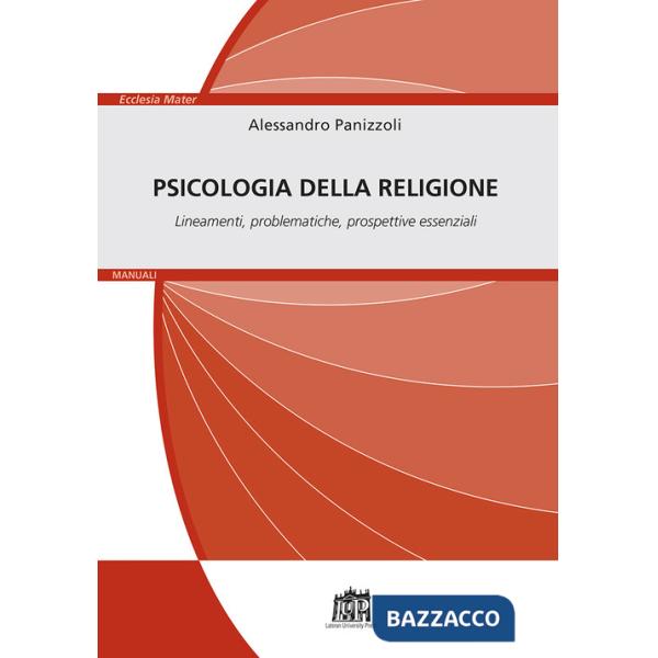 Psicologia della religione. Lineamenti, problematiche, prospettive essenziali