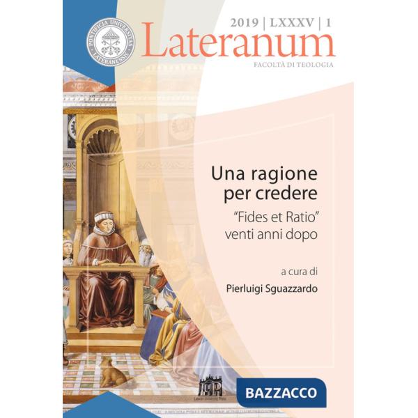 Lateranum (2019). Vol. 1: Una ragione per credere. «Fides et Ratio» venti anni dopo