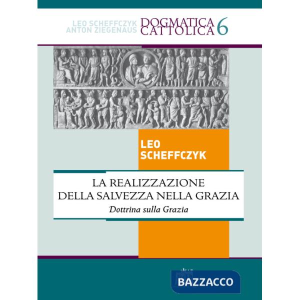 Realizzazione della salvezza nella Grazia. Dottrina sulla Grazia (La)