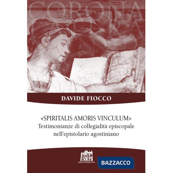 Spiritalis amoris vinculum. Testimonianze di collegialità episcopale nell'epistolario agostiniano