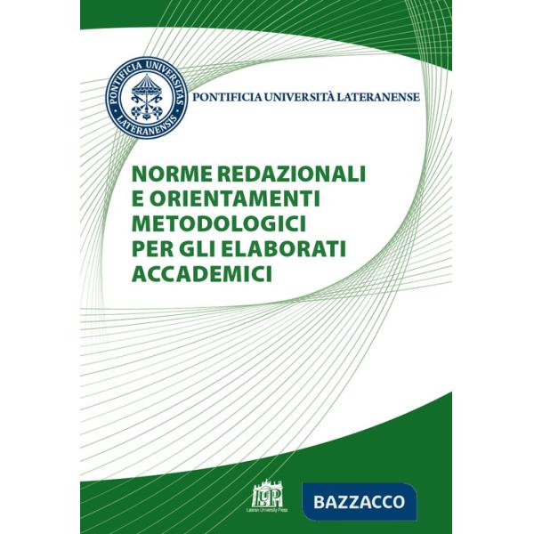 Norme redazionali e orientamenti metodologici per gli elaborati accademici. Nuova ediz.