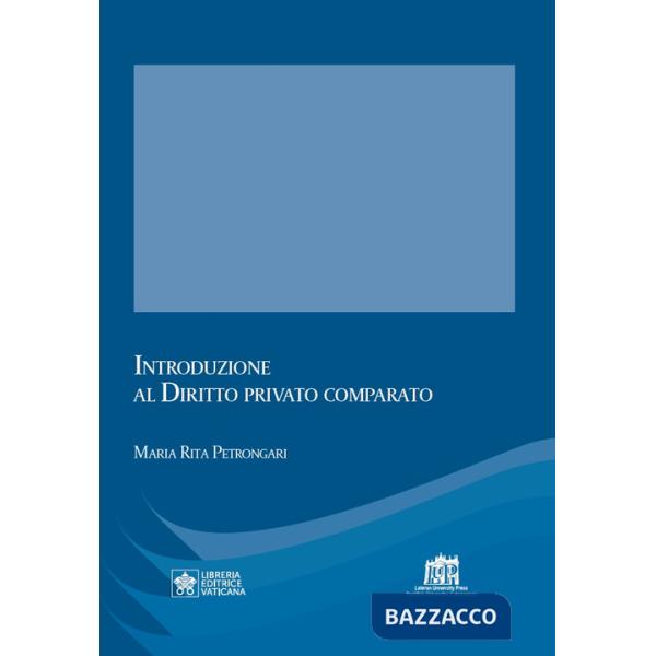 Introduzione al diritto privato comparato. Vicende della tradizione giuridica europea e prospettive di confronto