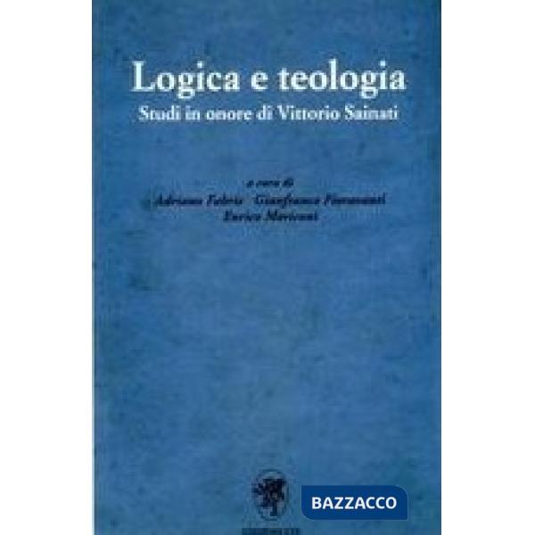 Logica e teologia. Studi in onore di Vittorio Sainati