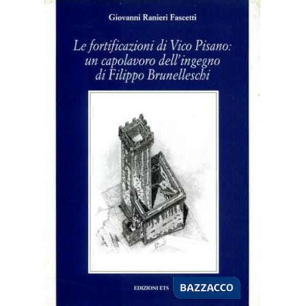 Fortificazioni di Vico Pisano: un capolavoro dell'ingegno di Filippo Brunellesch