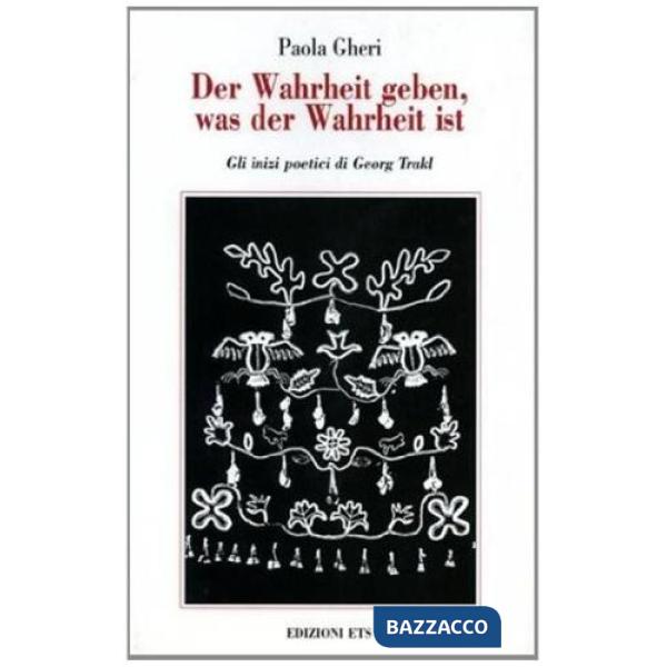 Wahrheit Geben, Was der Wahrheit Ist. Gli inizi poetici di Georg Trakl (Der)