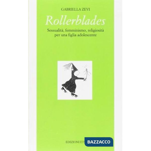 Rollerblades. Sessualità, femminismo, religiosità per una figlia adolescente