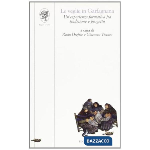 Veglie in Garfagnana. Un'esperienza formativa fra tradizione e progetto (Le)