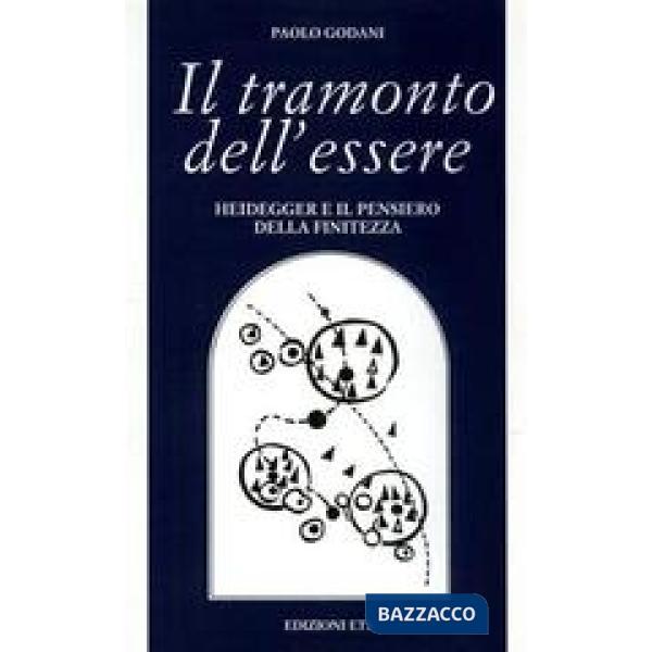 Tramonto dell'essere. Heidegger e il pensiero della finitezza (Il)