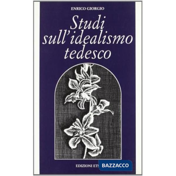 Studi sull'idealismo tedesco. Temporalità, fatticità, libertà