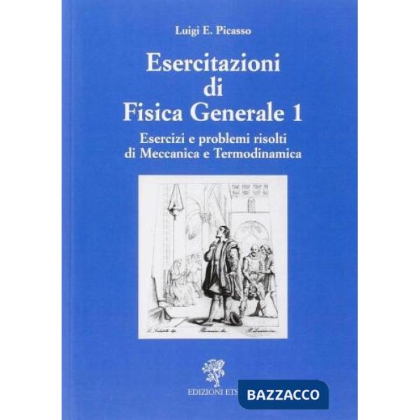 Esercitazioni di fisica generale 1. Esercizi e problemi risolti di meccanica e termodinamica
