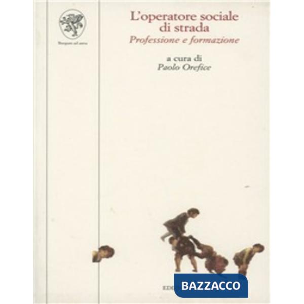 Operatore sociale di strada. Professione e formazione (L')