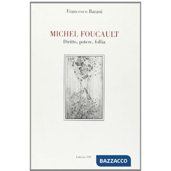 Michel Foucault. Diritto, potere, follia