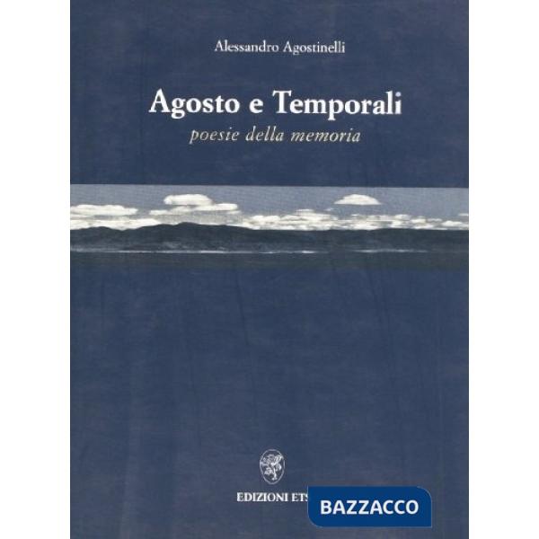 Agosto e temporali. Poesie della memoria