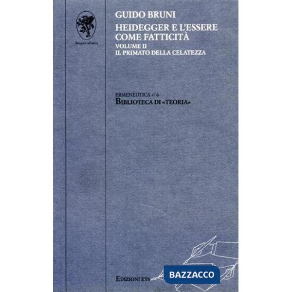Heidegger e l'essere come fatticità. Vol. 2: Il primato della celatezza