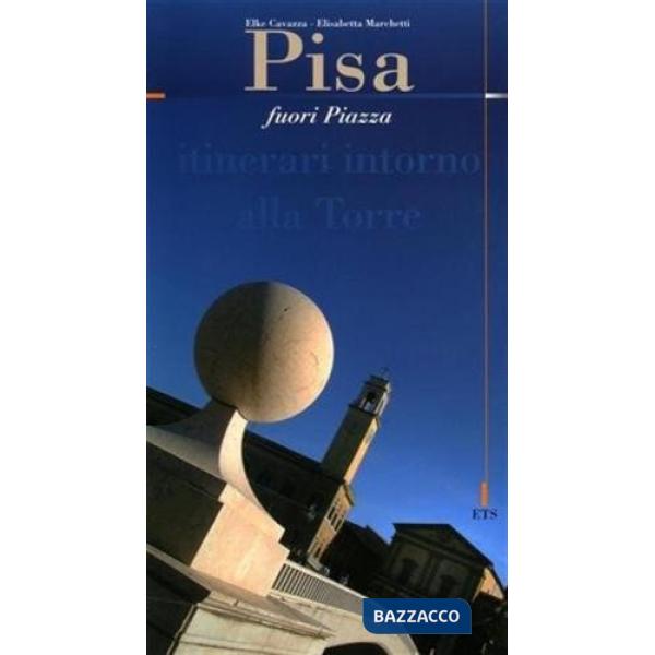«Fuoripiazza». Pisa, una città da scoprire