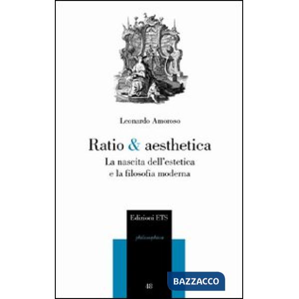 Ratio & aesthetica. La nascita dell'estetica e la filosofia moderna
