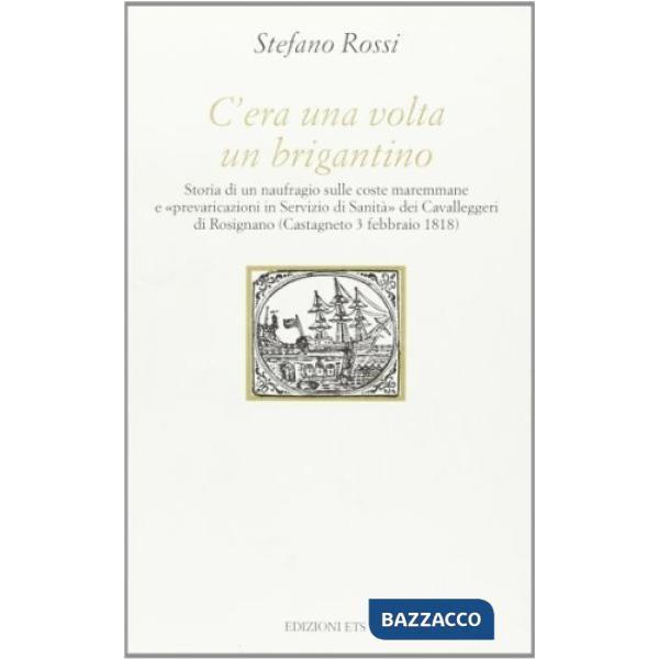 C'era una volta un brigantino. Storia di un naufragio sulle coste maremmane e «Prevaricazioni in servizio di sanità» dei cavalle