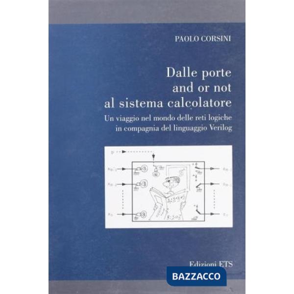 Dalle porte and or not al sistema calcolatore. Un viaggio nel mondo delle reti l