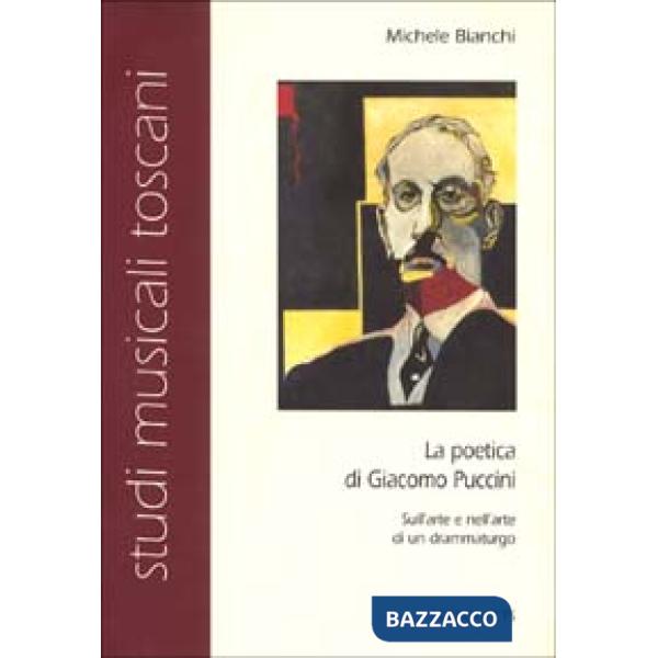 Poetica di Giacomo Puccini sull'arte e nell'arte di un drammaturgo (La)