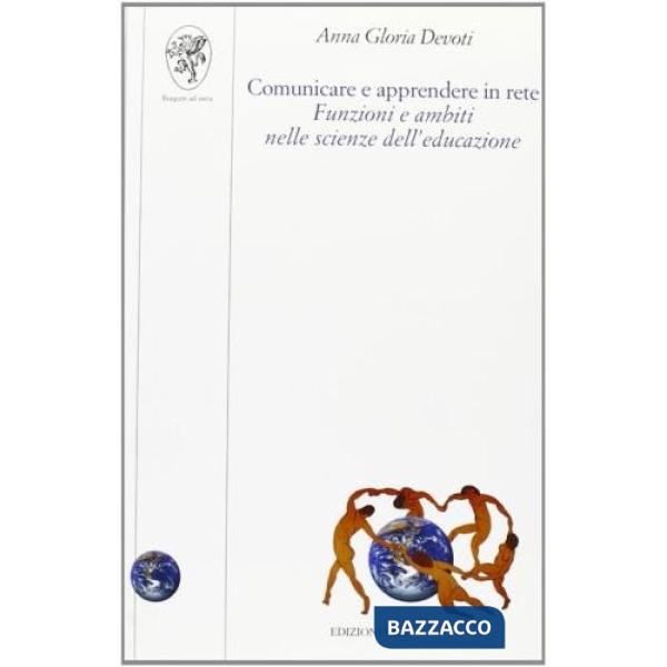 Comunicare e apprendere in rete. Funzioni e ambiti nelle scienze dell'educazione. Con CD-ROM