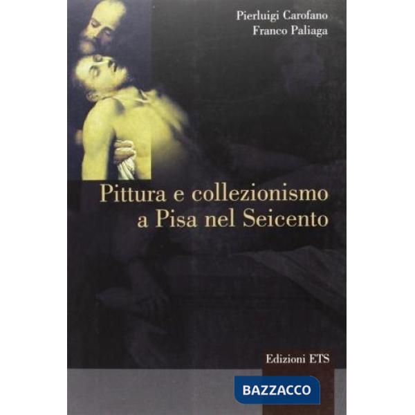 Pittura e collezionismo a Pisa nel Seicento