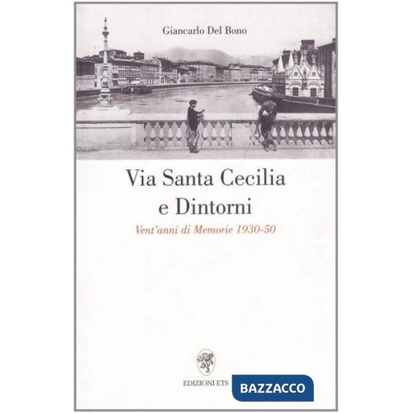 Via Santa Cecilia e dintorni. Vent'anni di memorie 1930-50